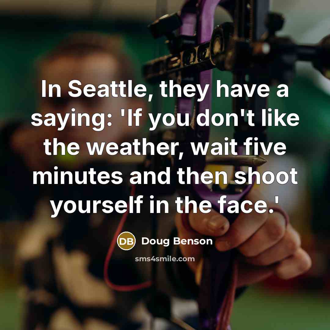 “In Seattle, they have a saying: 'If you don't like…” quote by Doug Benson