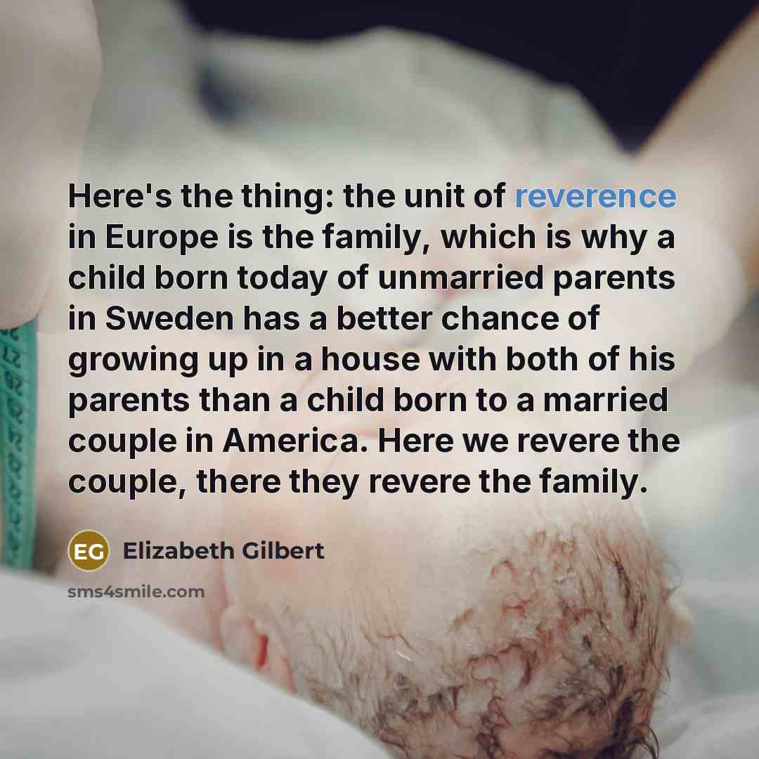 “Here's the thing: the unit of reverence in Europe is…” quote by Elizabeth Gilbert