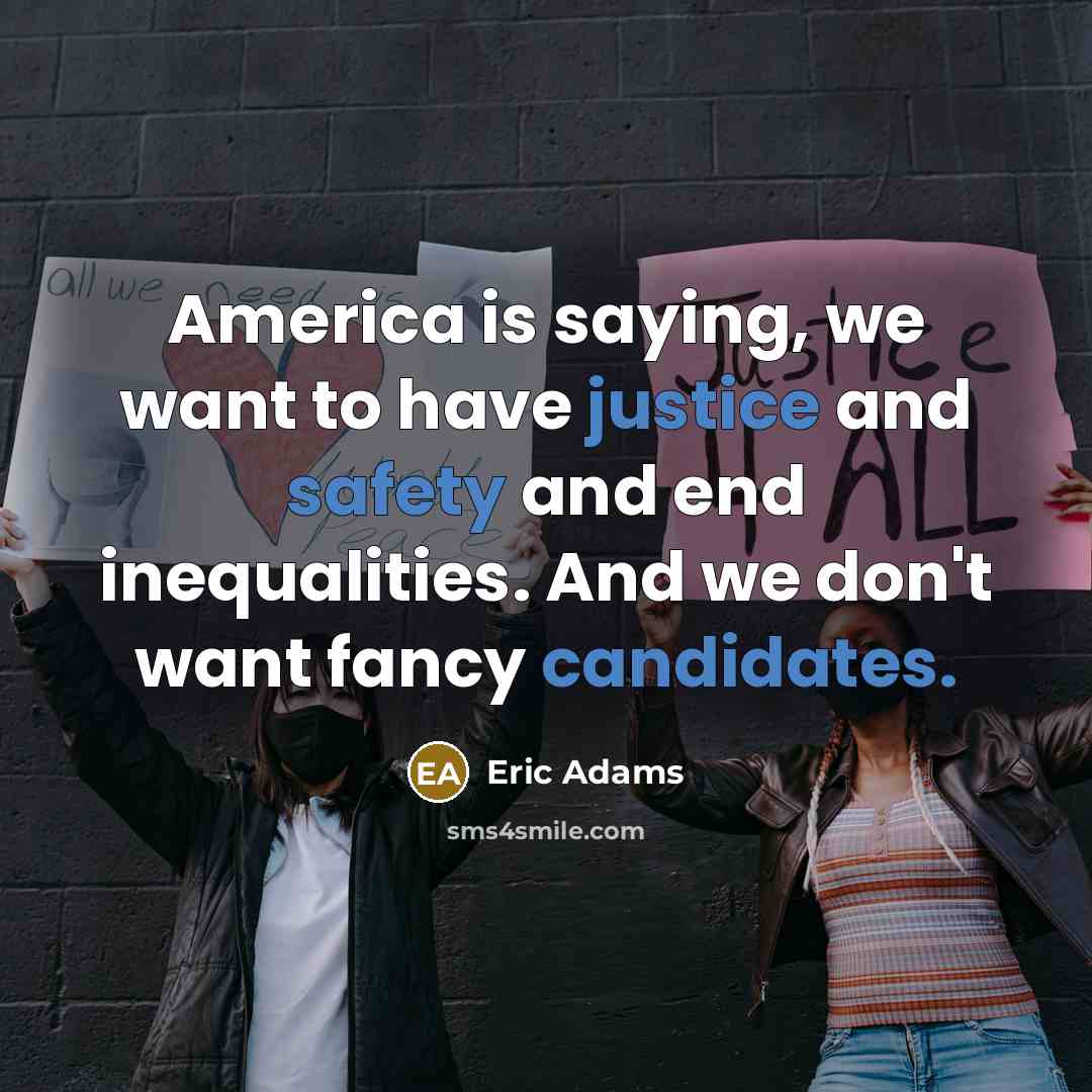 “America is saying, we want to have justice and safety…” quote by Eric Adams