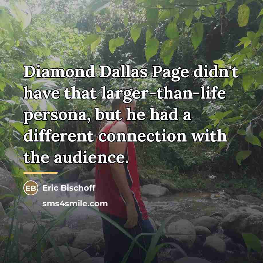 “Diamond Dallas Page didn't have that larger-than-life persona, but he…” quote by Eric Bischoff