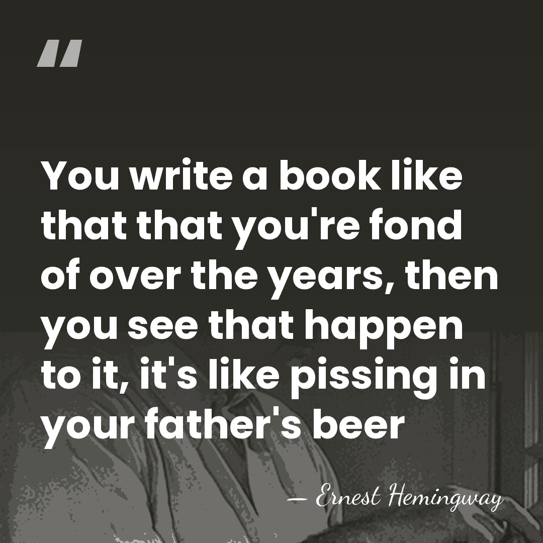 You write a book like that that you're fond of over the&hellip; - Ernest Hemingway