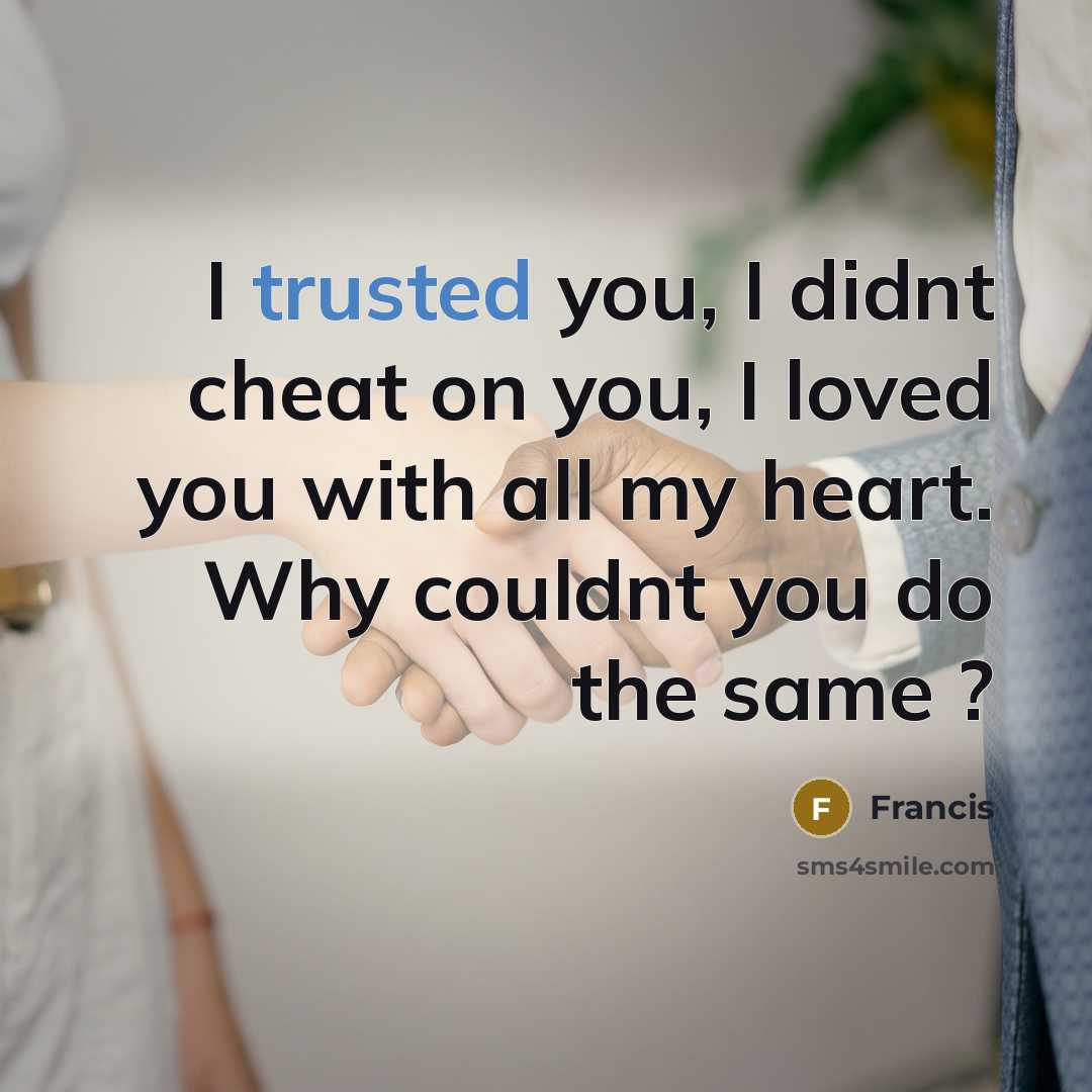 “I trusted you, I didnt cheat on you, I loved…” quote by Francis