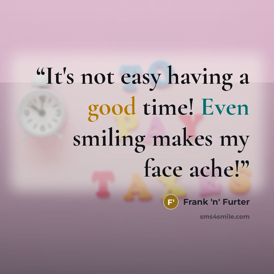 “It's not easy having a good time! Even smiling makes my face ache!” quote by Frank 'n' Furter