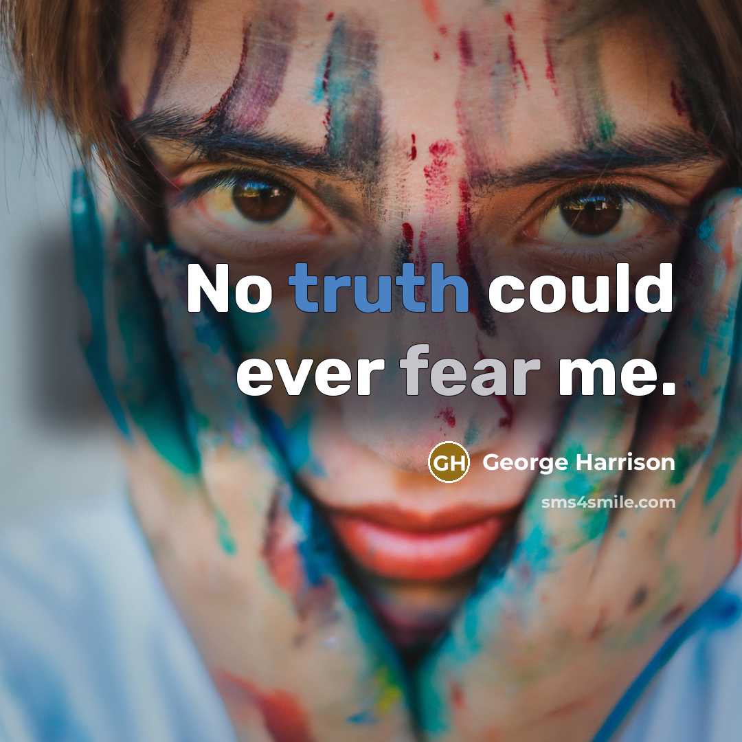 “No truth could ever fear me.…” quote by George Harrison