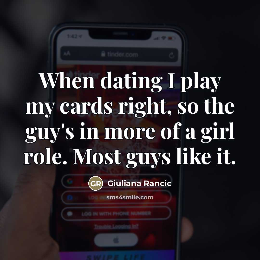 “When dating I play my cards right, so the guy's…” quote by Giuliana Rancic