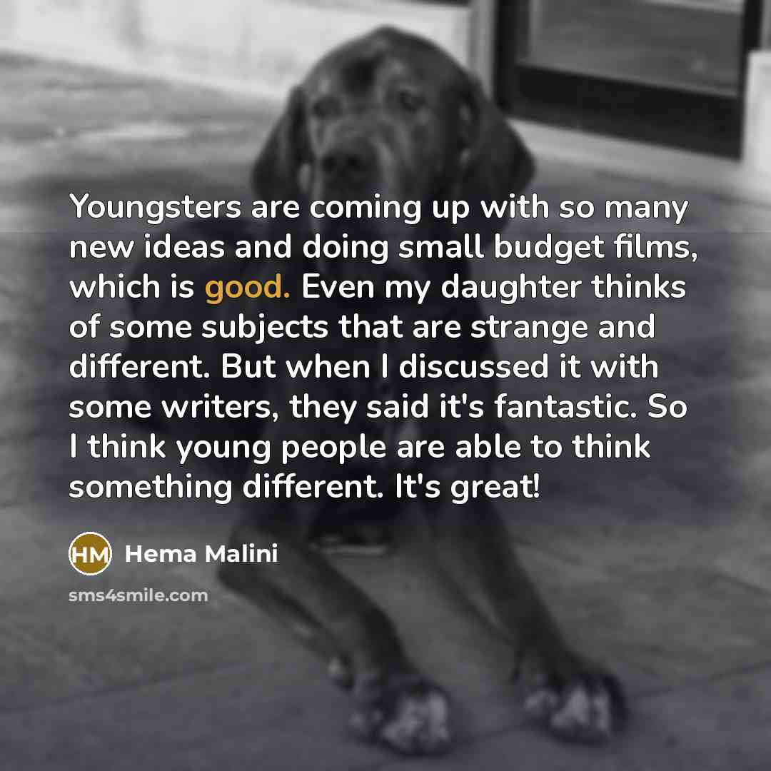 “Youngsters are coming up with so many new ideas and…” quote by Hema Malini