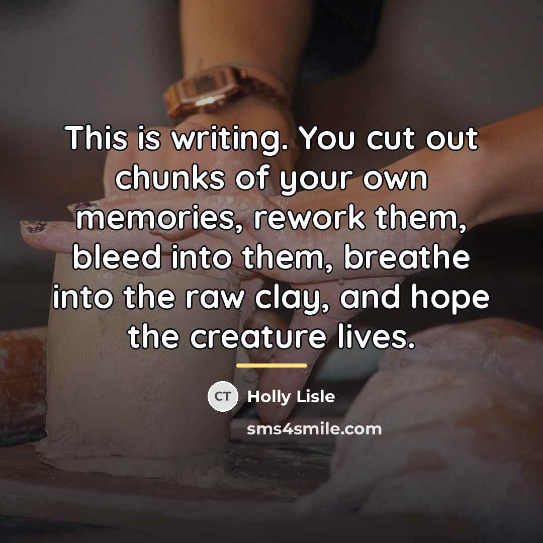 “This is writing. You cut out chunks of your own…” quote by Holly Lisle
