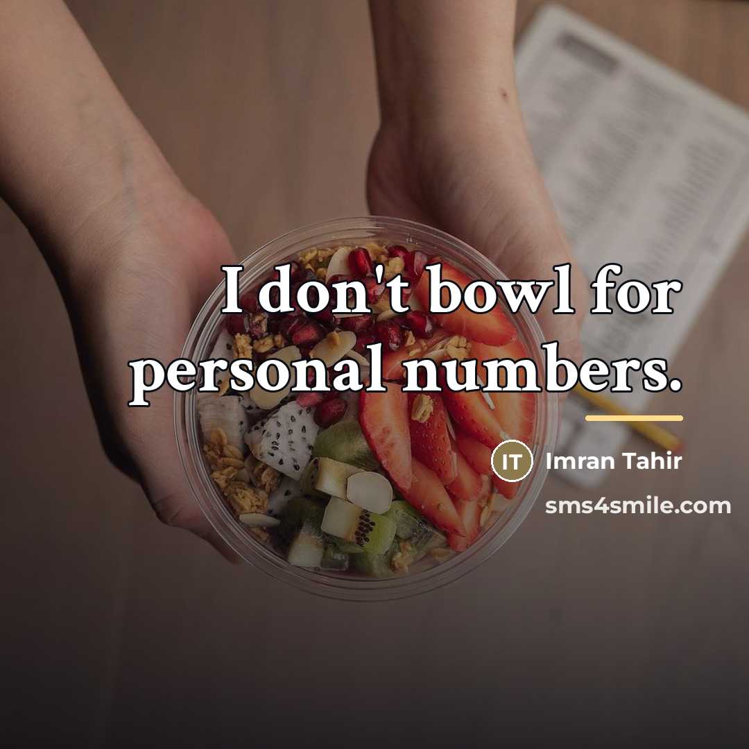 “I don't bowl for personal numbers.…” quote by Imran Tahir