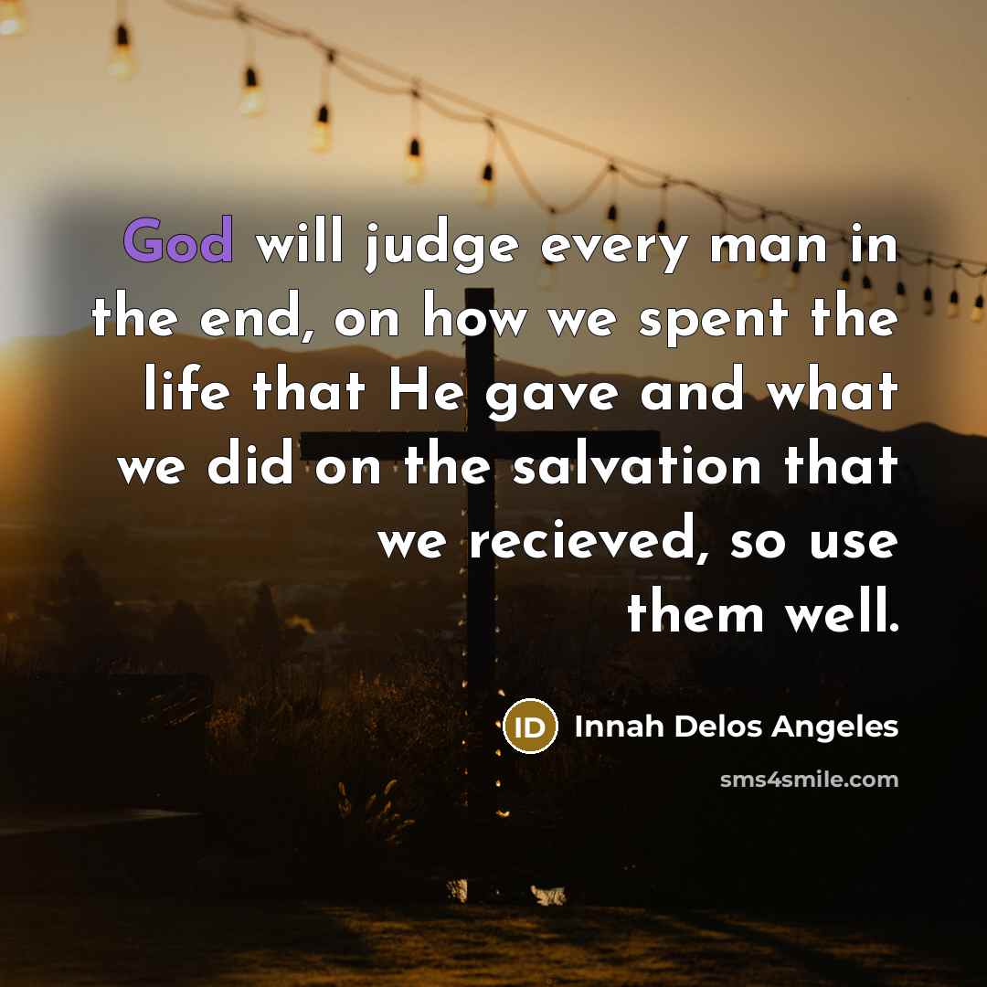 “God will judge every man in the end, on how…” quote by Innah Delos Angeles