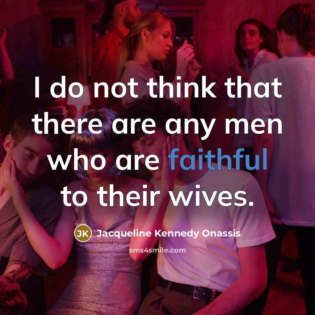 “I do not think that there are any men who…” quote by Jacqueline Kennedy Onassis