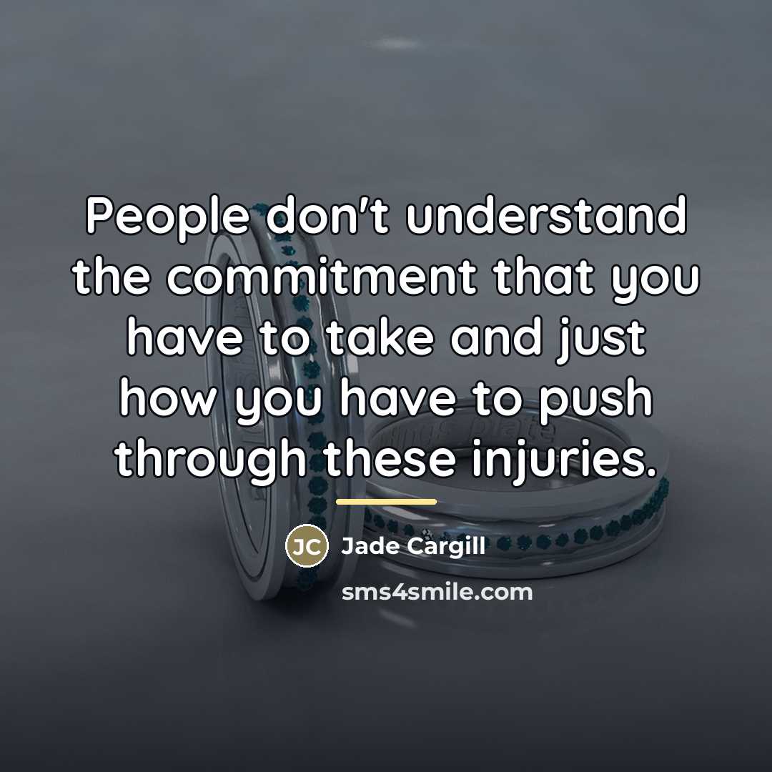 “People don't understand the commitment that you have to take…” quote by Jade Cargill