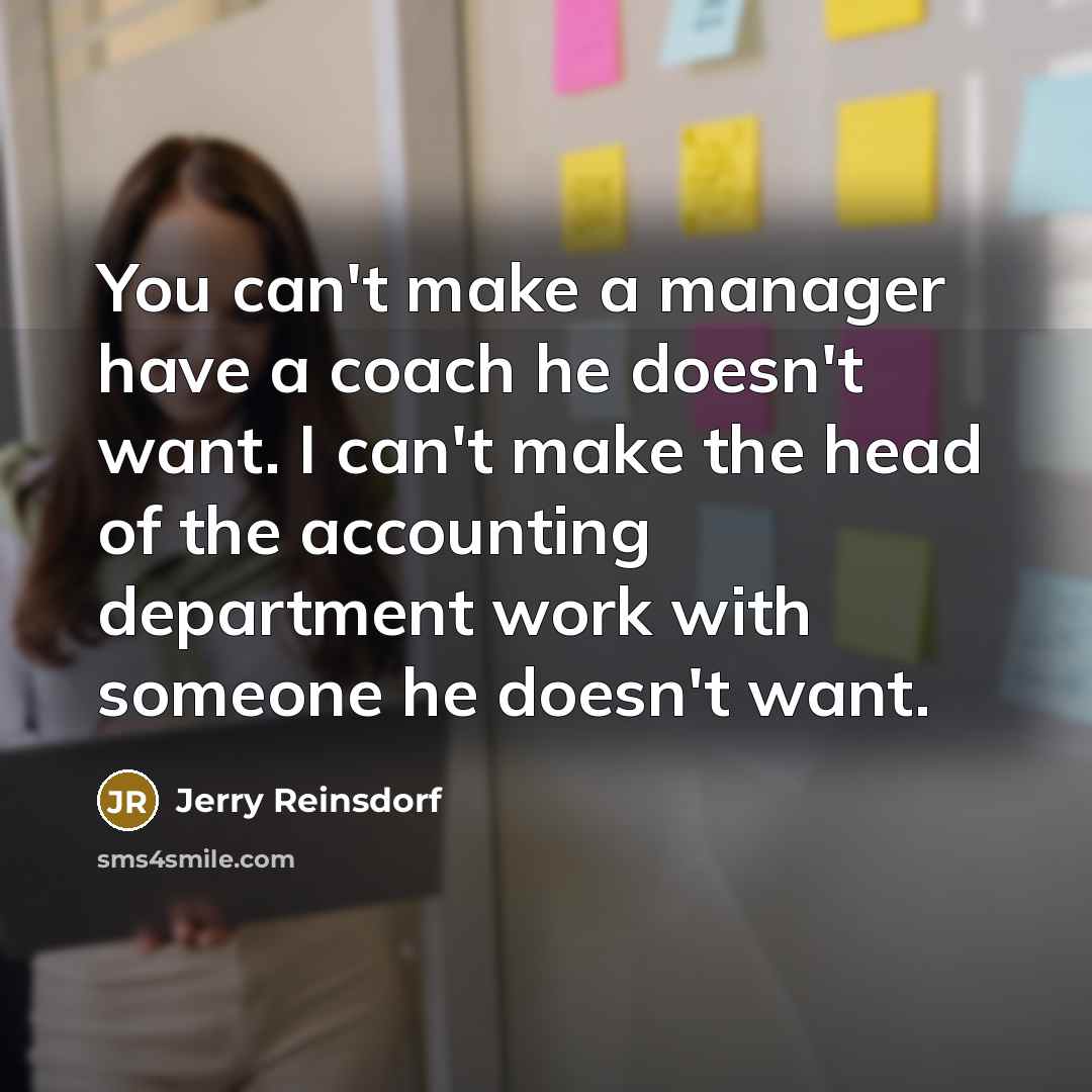 “You can't make a manager have a coach he doesn't…” quote by Jerry Reinsdorf