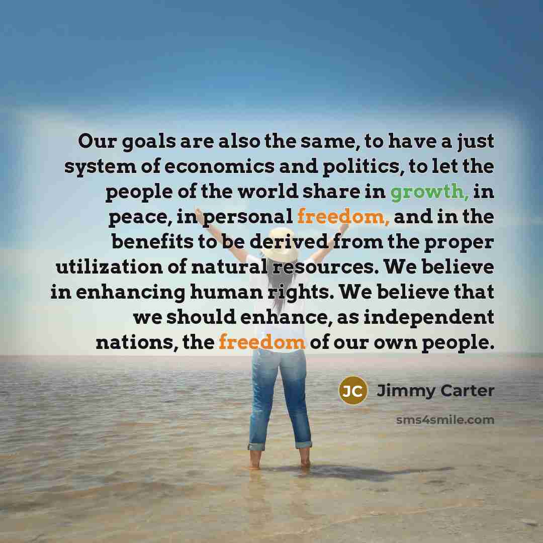 “Our goals are also the same, to have a just…” quote by Jimmy Carter