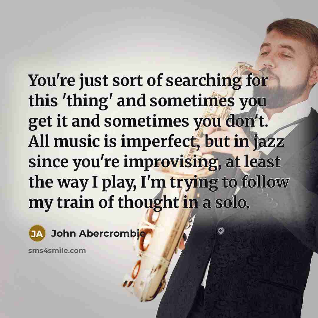 “You're just sort of searching for this 'thing' and sometimes…” quote by John Abercrombie