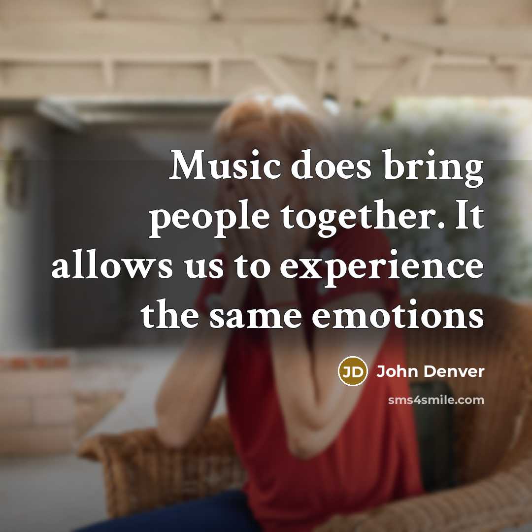 “Music does bring people together. It allows us to experience…” quote by John Denver