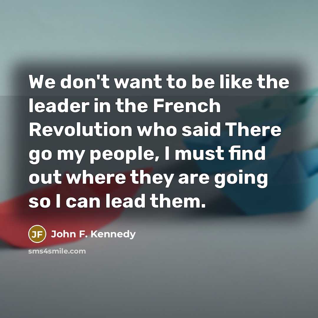 “We don't want to be like the leader in the…” quote by John F. Kennedy