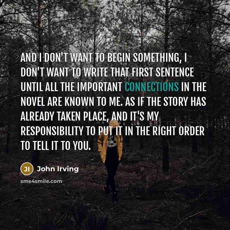 “And I don't want to begin something, I don't want…” quote by John Irving
