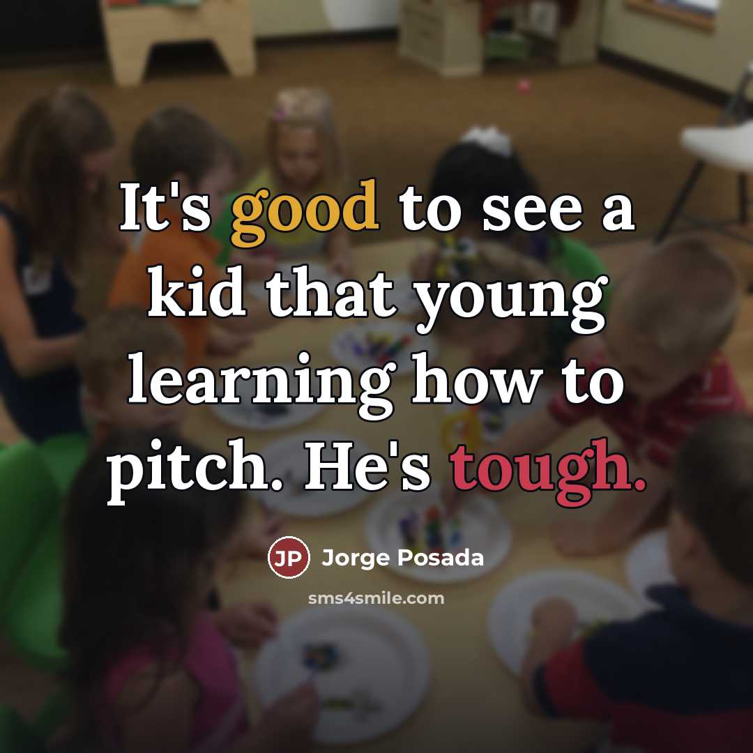 “It's good to see a kid that young learning how…” quote by Jorge Posada