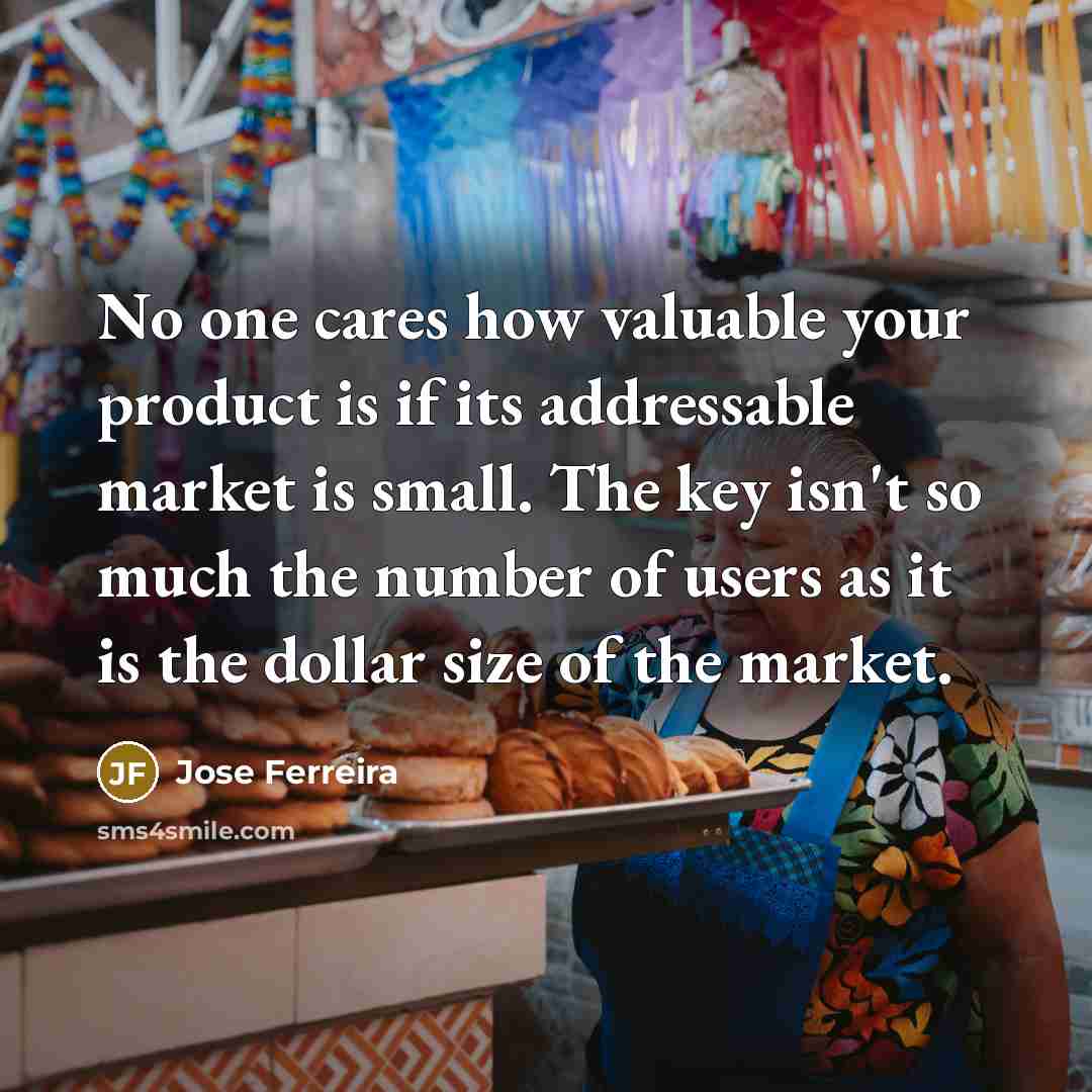 “No one cares how valuable your product is if its…” quote by Jose Ferreira