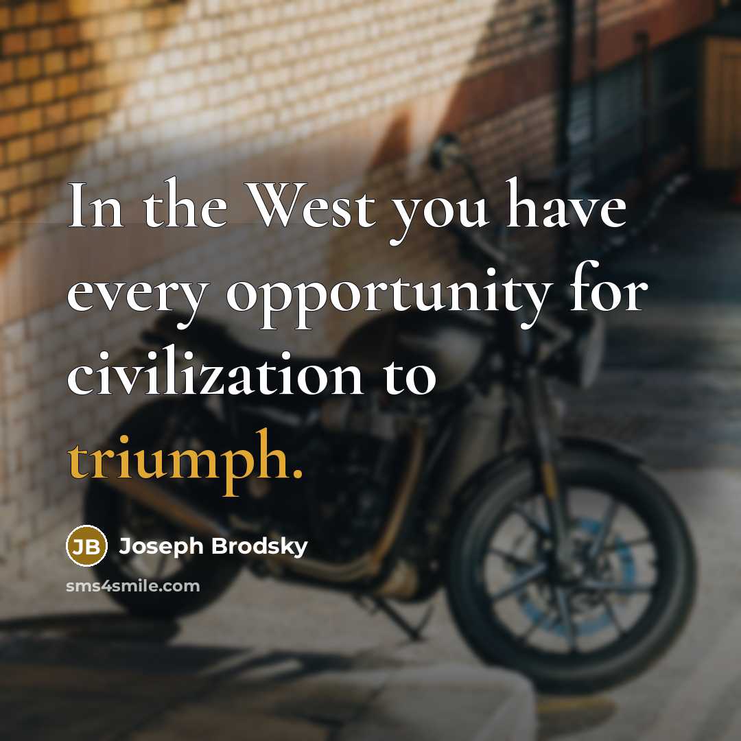 “In the West you have every opportunity for civilization to…” quote by Joseph Brodsky