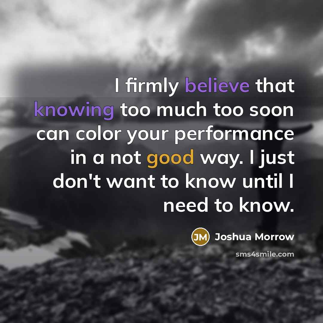 “I firmly believe that knowing too much too soon can…” quote by Joshua Morrow