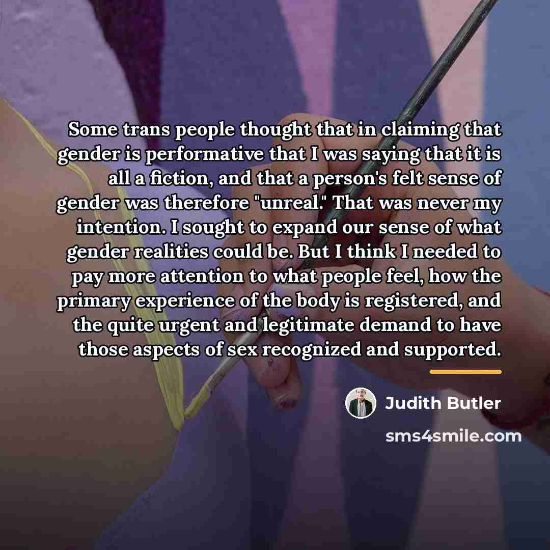 “Some trans people thought that in claiming that gender is…” quote by Judith Butler