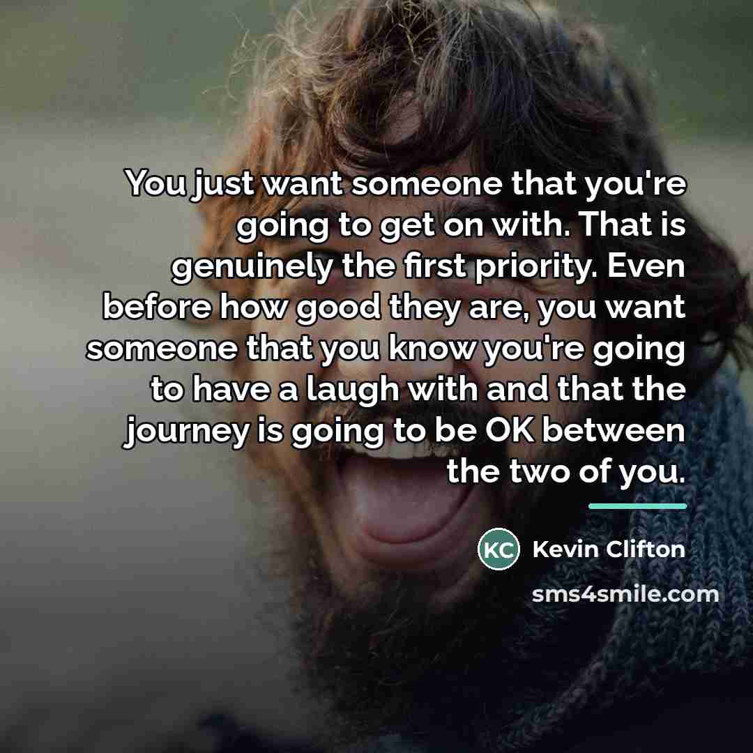 “You just want someone that you're going to get on…” quote by Kevin Clifton
