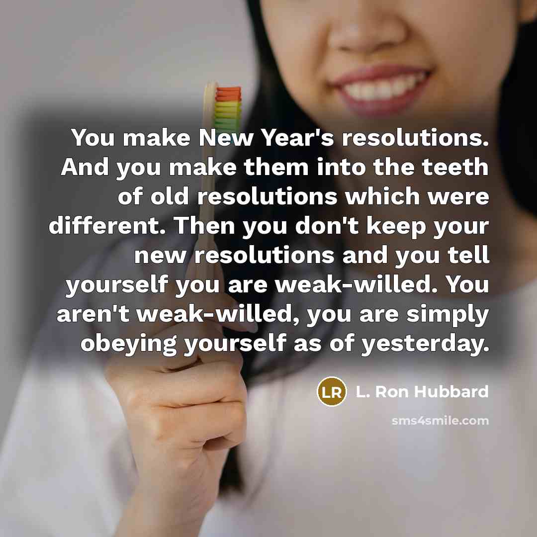 “You make New Year's resolutions. And you make them into…” quote by L. Ron Hubbard