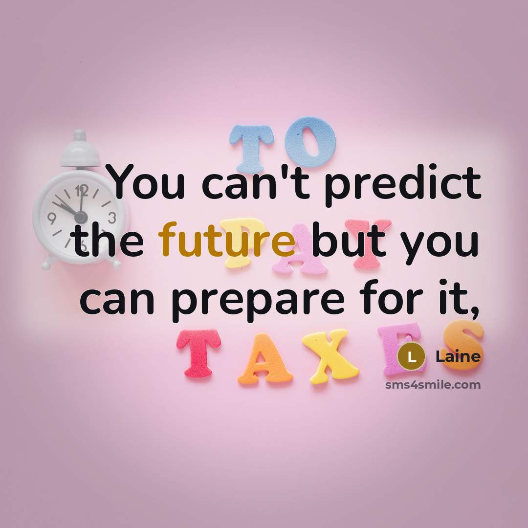 “You can't predict the future but you can prepare for…” quote by Laine