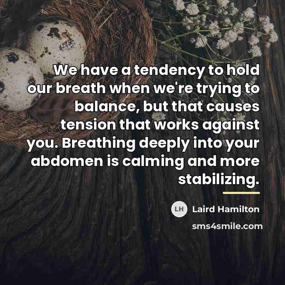 “We have a tendency to hold our breath when we're…” quote by Laird Hamilton