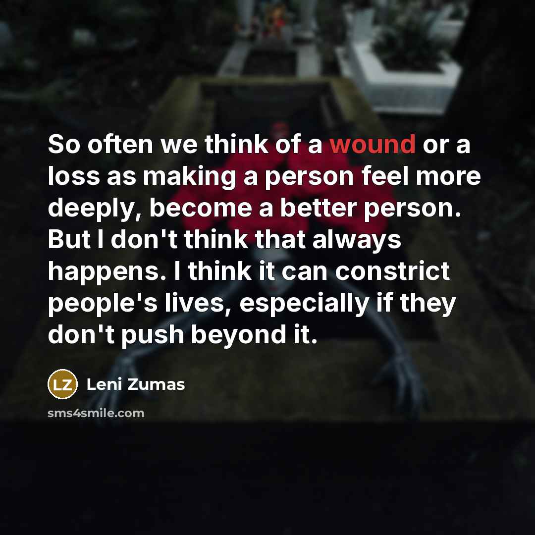 “So often we think of a wound or a loss…” quote by Leni Zumas