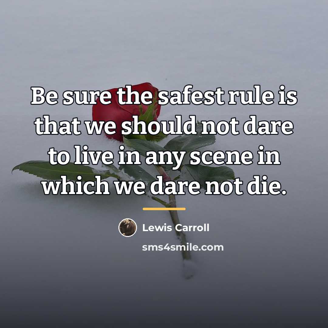“Be sure the safest rule is that we should not…” quote by Lewis Carroll