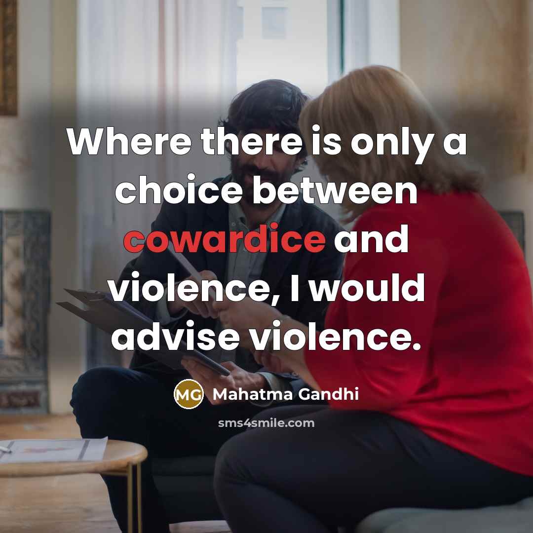 “Where there is only a choice between cowardice and violence,…” quote by Mahatma Gandhi