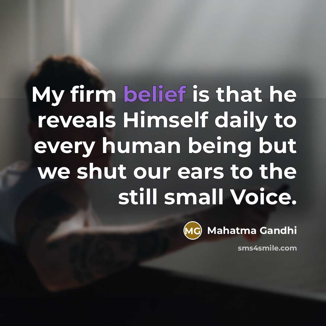 “My firm belief is that he reveals Himself daily to…” quote by Mahatma Gandhi