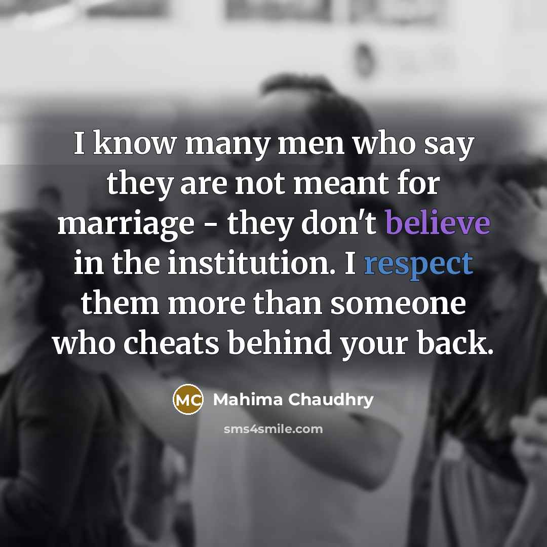 “I know many men who say they are not meant…” quote by Mahima Chaudhry
