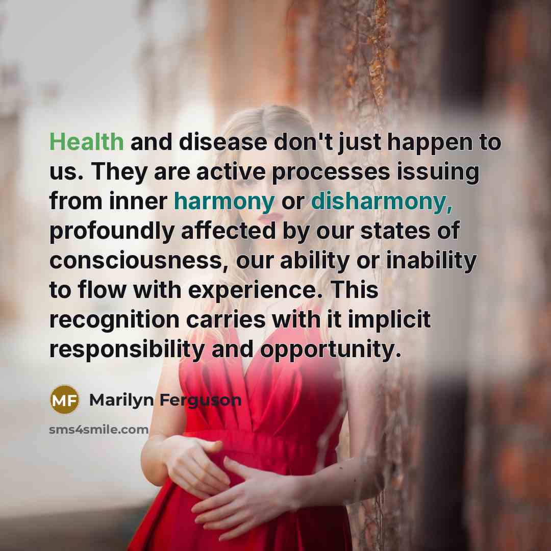 “Health and disease don't just happen to us. They are…” quote by Marilyn Ferguson