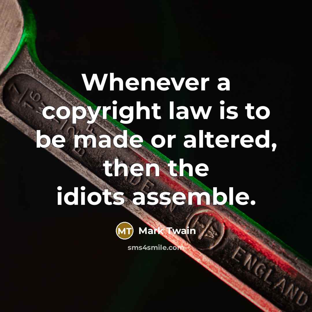 “Whenever a copyright law is to be made or altered,…” quote by Mark Twain