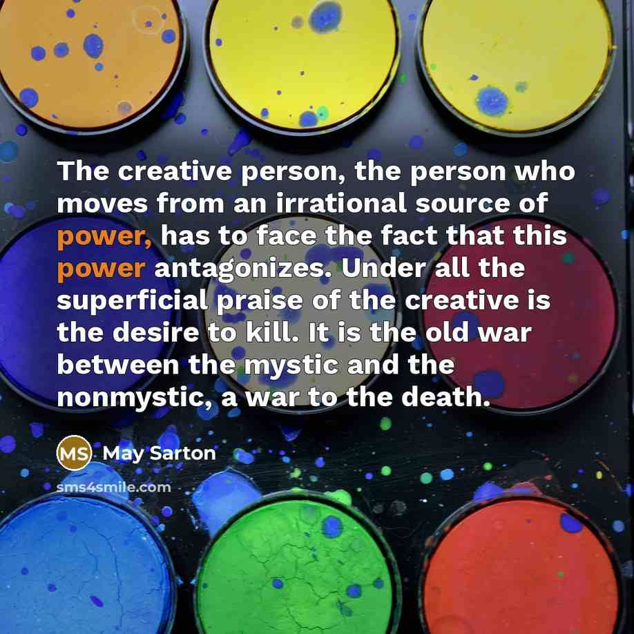 “The creative person, the person who moves from an irrational…” quote by May Sarton