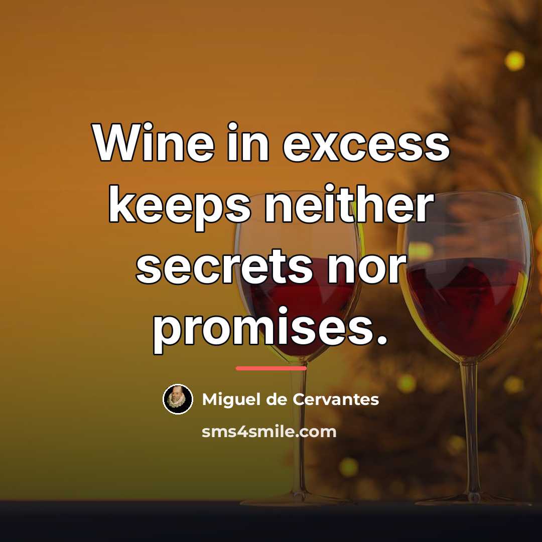 “Wine in excess keeps neither secrets nor promises.…” quote by Miguel de Cervantes