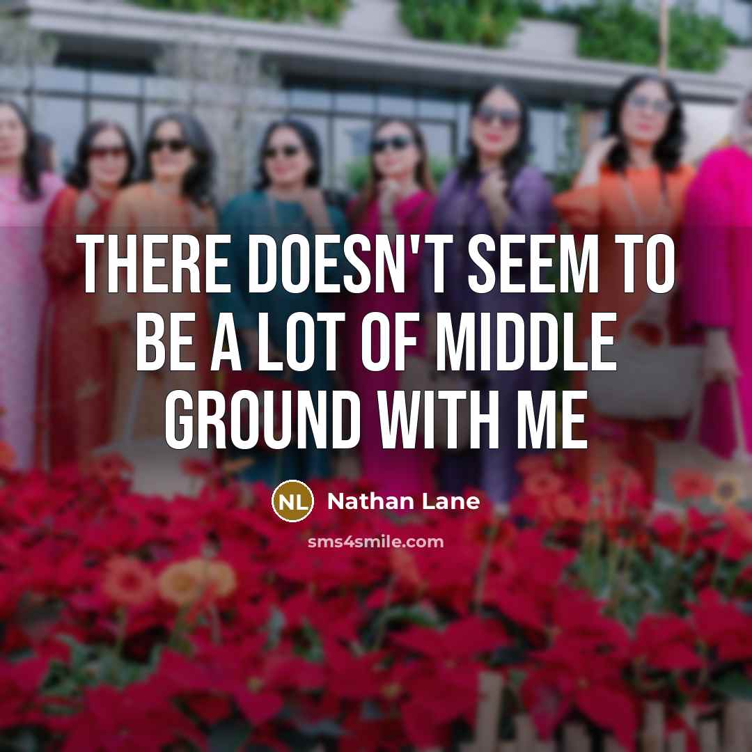 “There doesn't seem to be a lot of middle ground…” quote by Nathan Lane