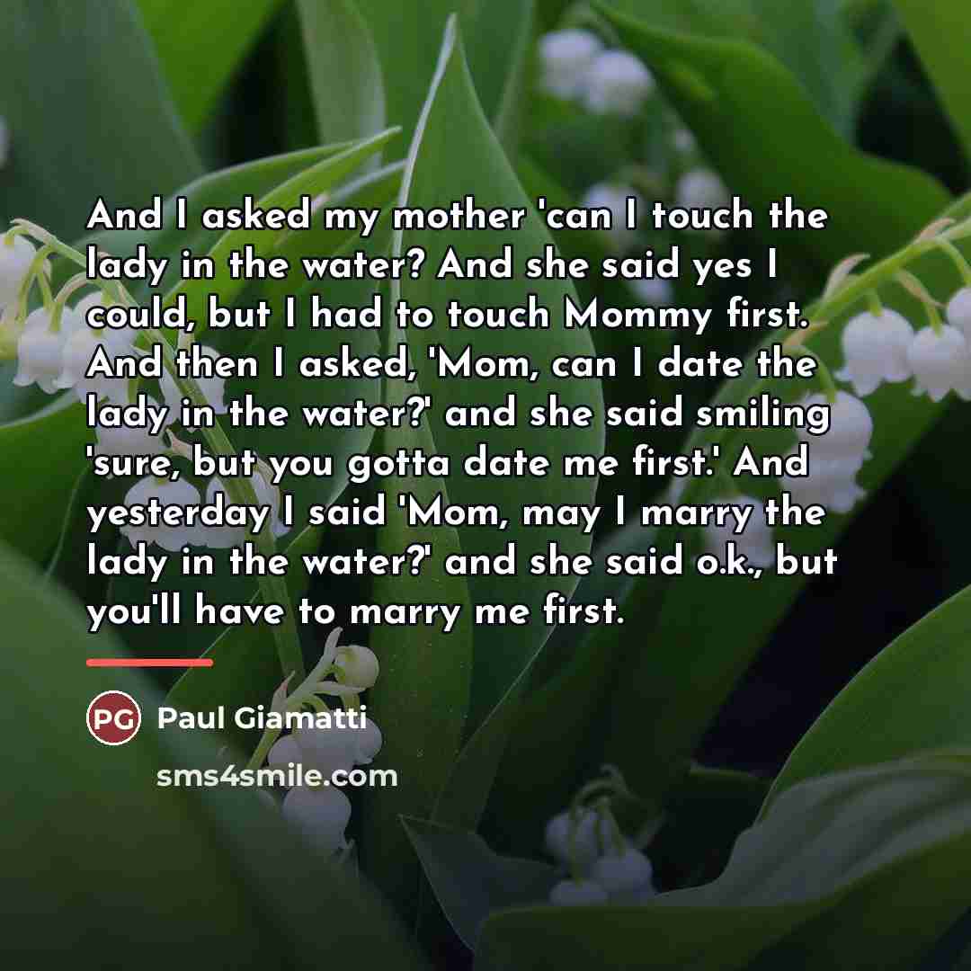 “And I asked my mother 'can I touch the lady…” quote by Paul Giamatti