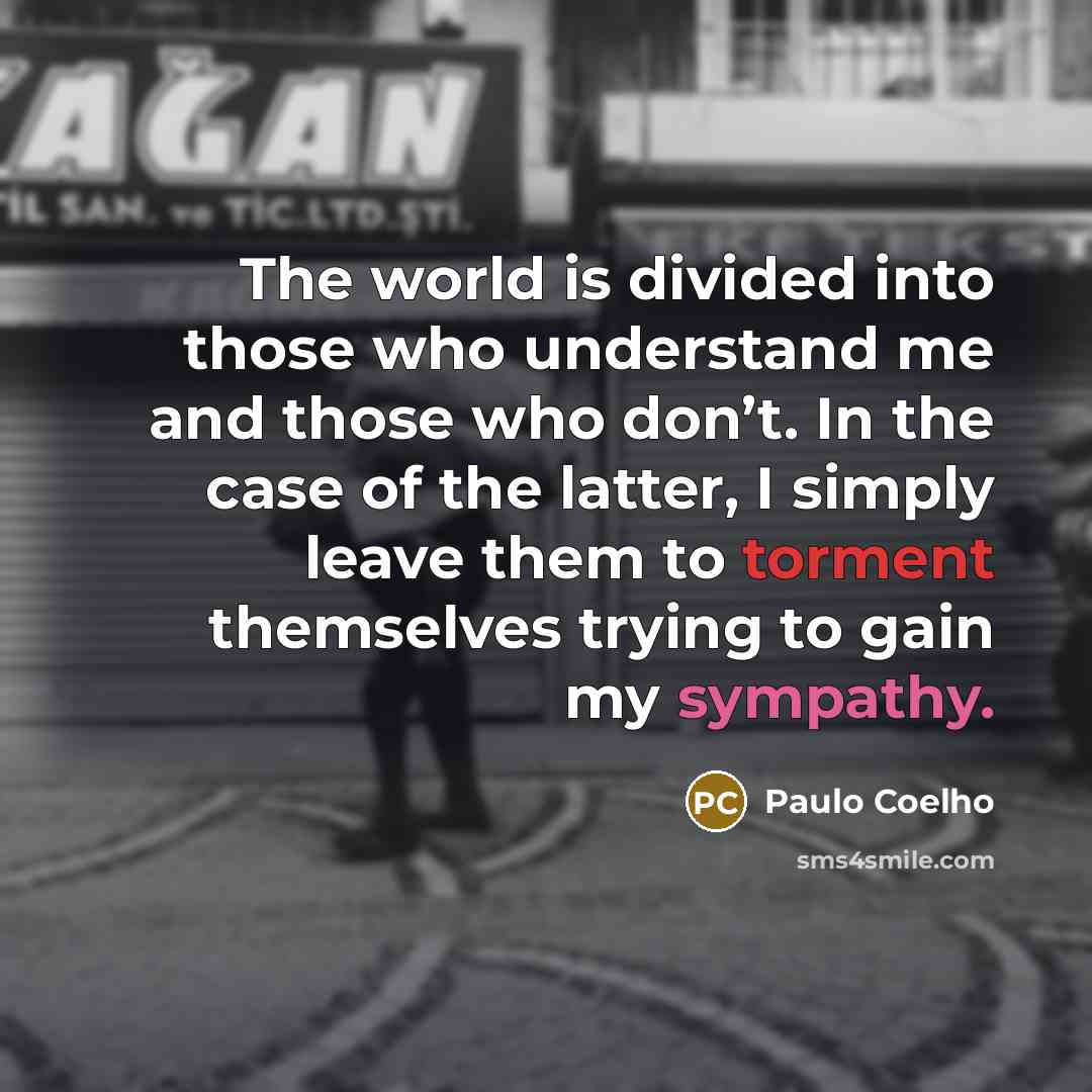 “The world is divided into those who understand me and…” quote by Paulo Coelho