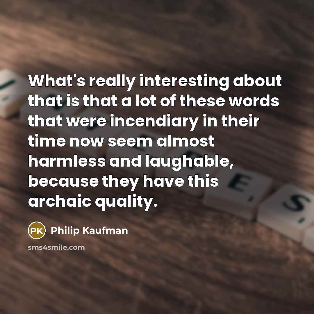 “What's really interesting about that is that a lot of…” quote by Philip Kaufman