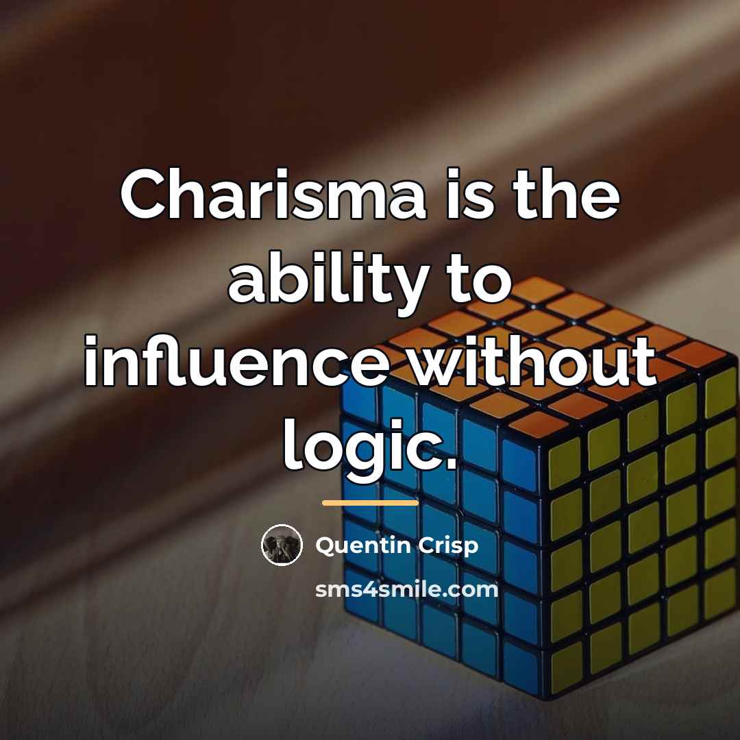 “Charisma is the ability to influence without logic.…” quote by Quentin Crisp