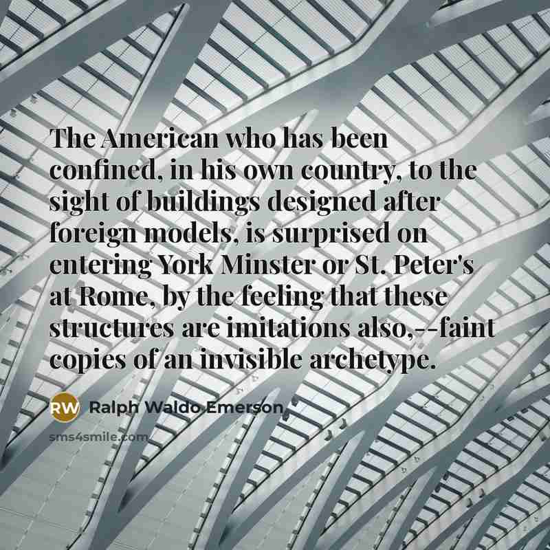“The American who has been confined, in his own country,…” quote by Ralph Waldo Emerson