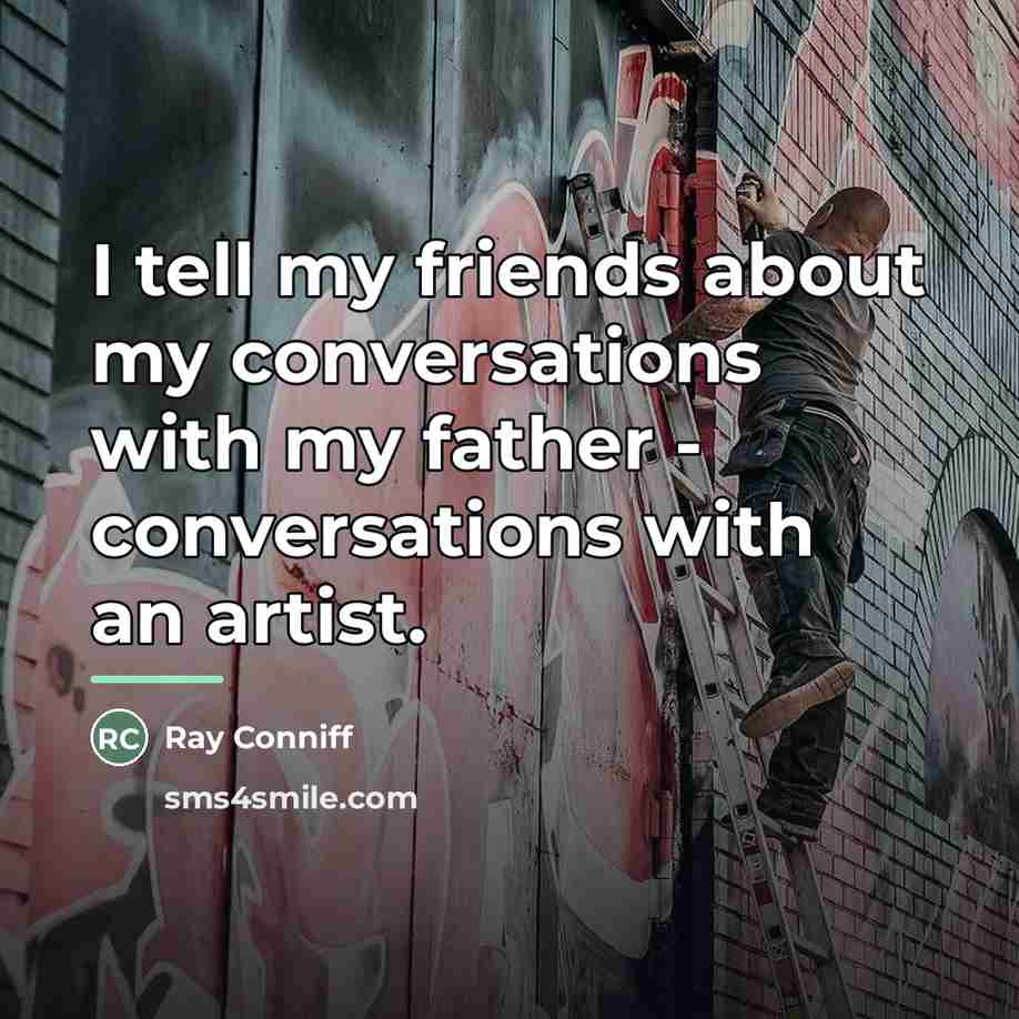 “I tell my friends about my conversations with my father…” quote by Ray Conniff