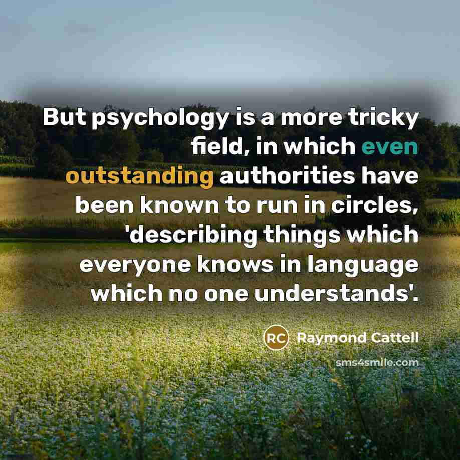“But psychology is a more tricky field, in which even…” quote by Raymond Cattell