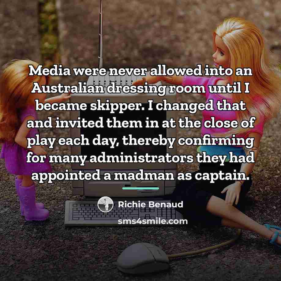 “Media were never allowed into an Australian dressing room until…” quote by Richie Benaud
