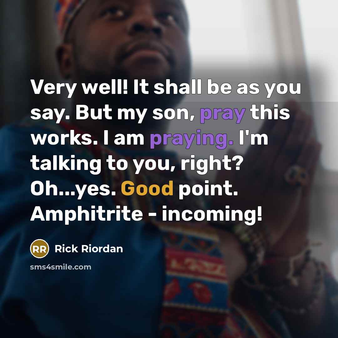 “Very well! It shall be as you say. But my…” quote by Rick Riordan
