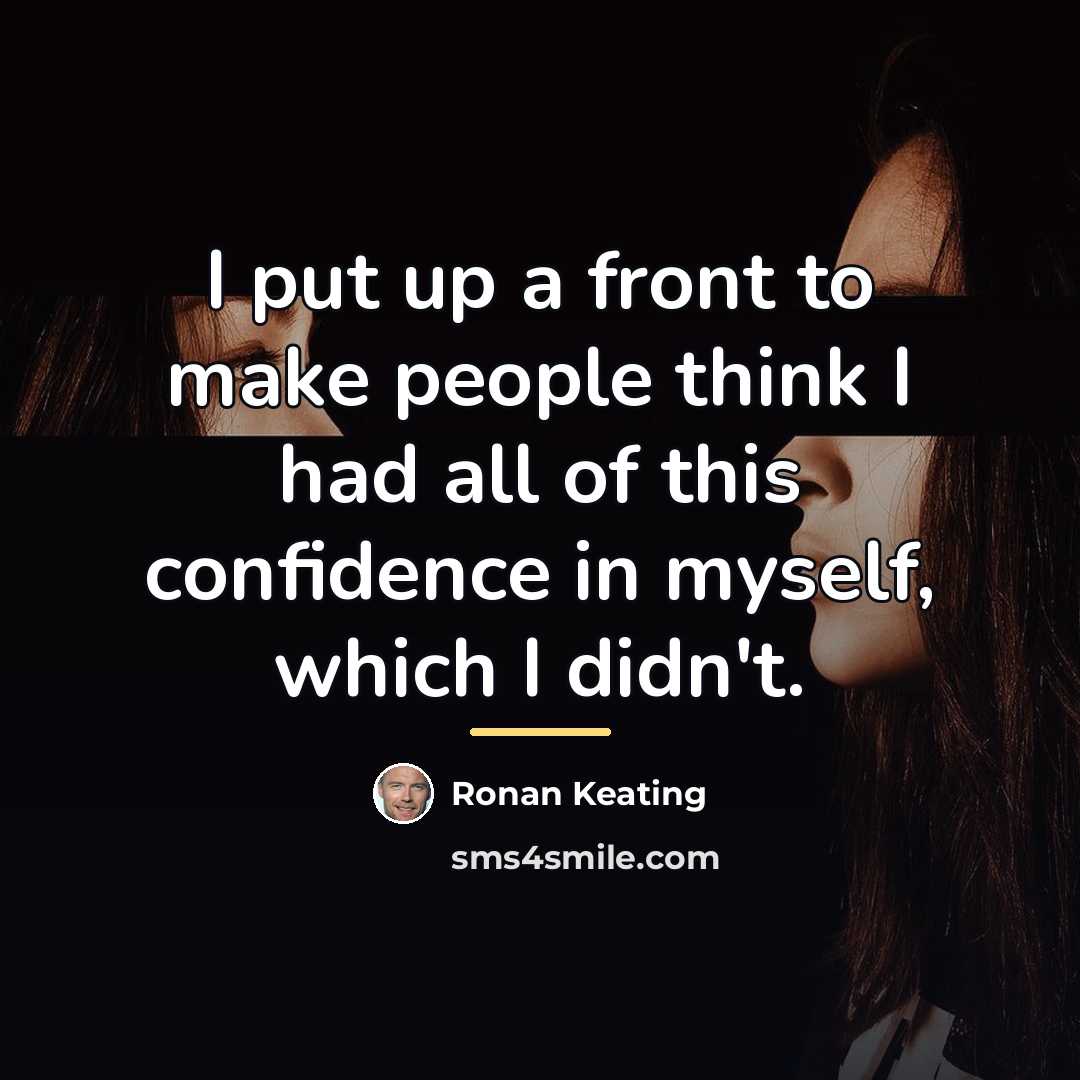 “I put up a front to make people think I…” quote by Ronan Keating